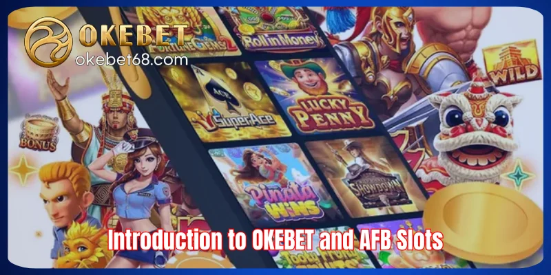 Introduction to OKEBET and AFB Slots