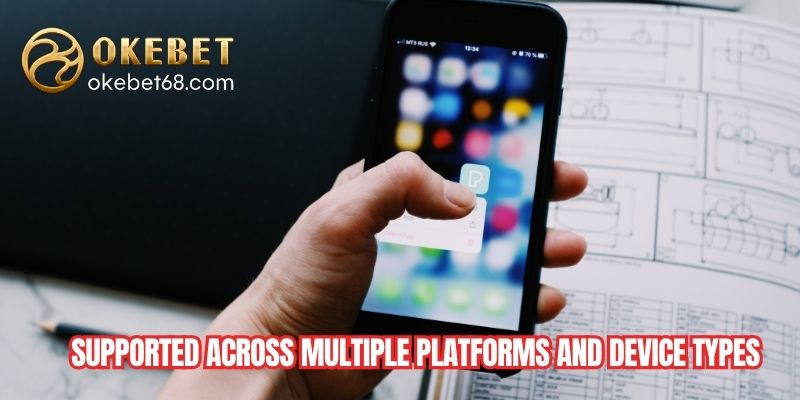 Download the OKEBET app - supported across multiple platforms and device types