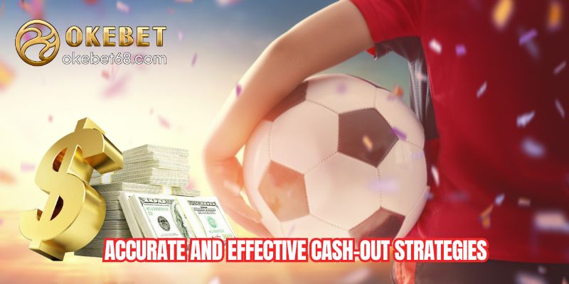 Effective cash-out strategies