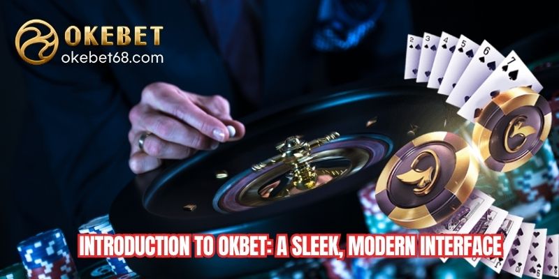 Introduction to OKEBET: A Sleek, Modern Interface That Sets the Standard