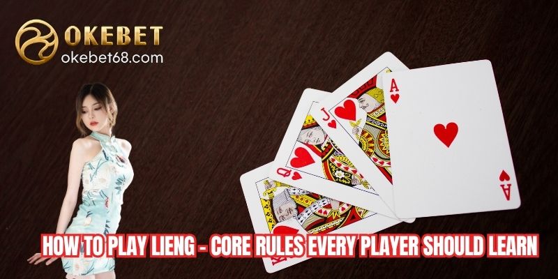 How to Play Lieng – Core Rules Every Player Should Learn