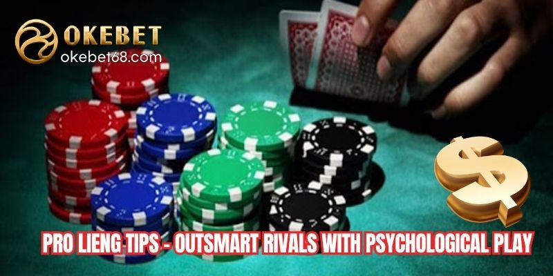 Pro Lieng Tips – Outsmart Rivals with Psychological Play