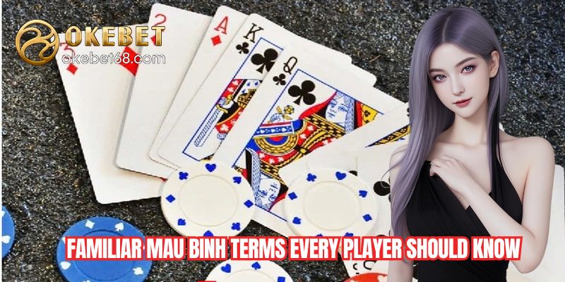 Familiar Mau Binh terms every player should know