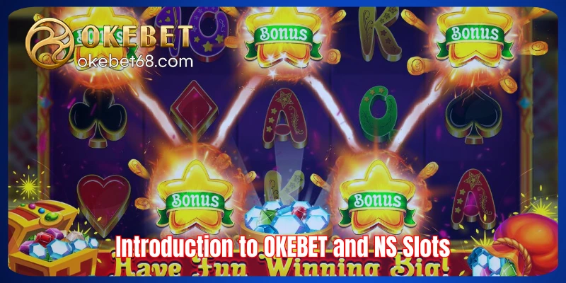 Introduction to OKEBET and NS Slots