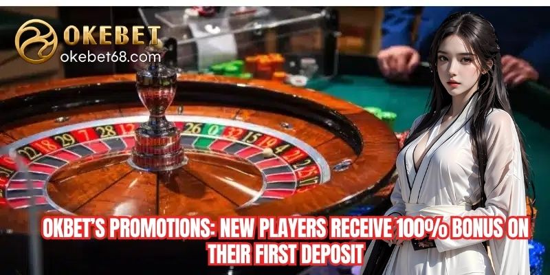 OKEBET Promotions: New players receive 100% bonus on their first deposit