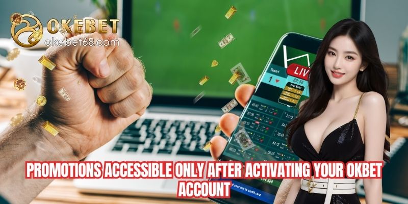 Promotions accessible only after activating your OKBET account