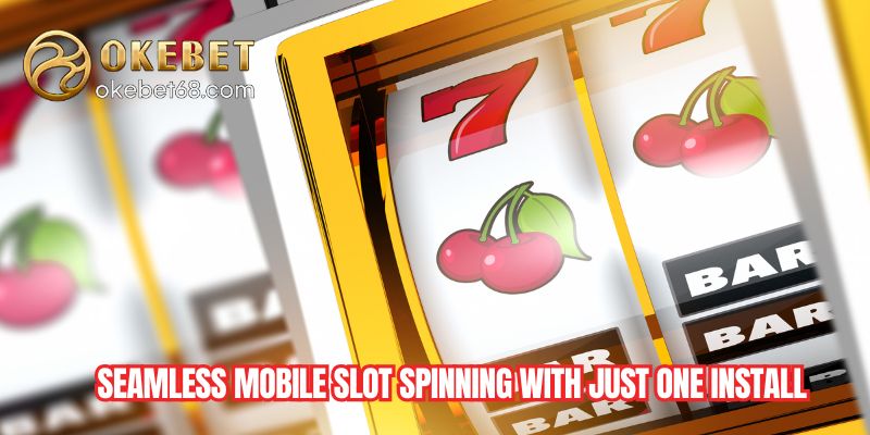 Seamless mobile slot spinning with just one install