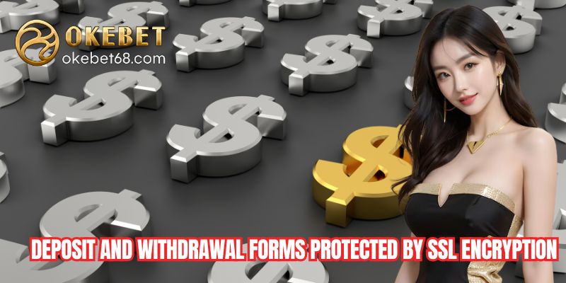 Deposit and withdrawal forms protected by SSL encryption.