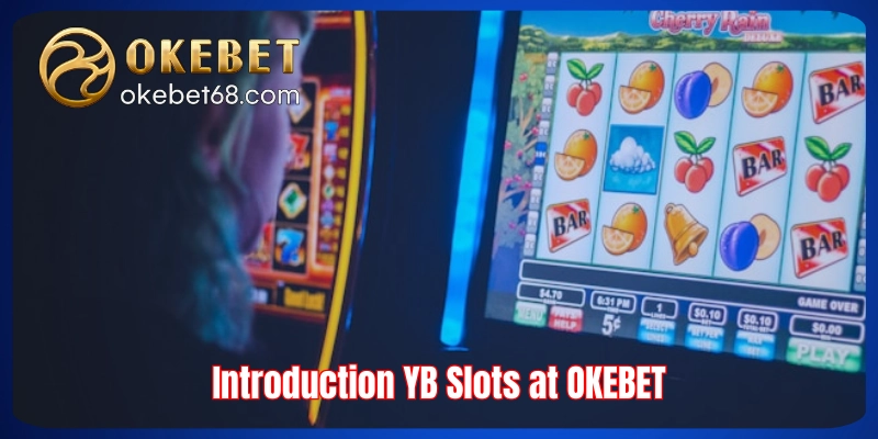 Introduction YB Slots at OKEBET