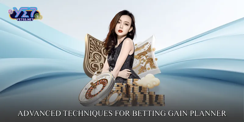 Advanced Techniques for Betting Gain Planner