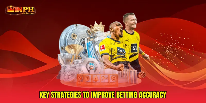 Key strategies to improve betting accuracy