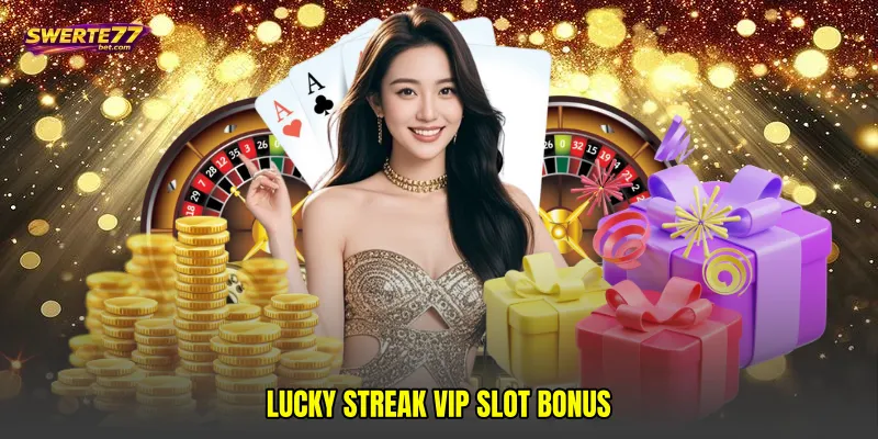 Lucky streak VIP slot bonus