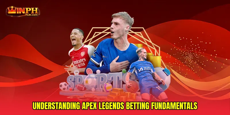 Understanding Apex Legends betting fundamentals